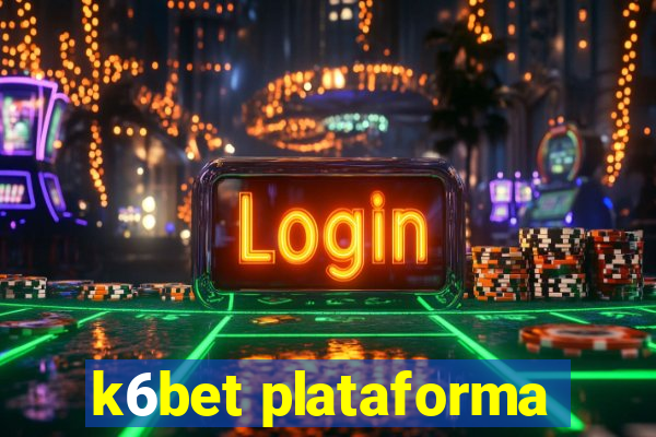 k6bet plataforma